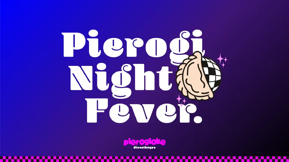 Pierogi Night Fever hero campaign slide